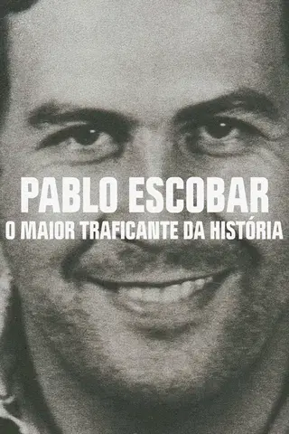 Pablo Escobar: O Maior Traficante da História