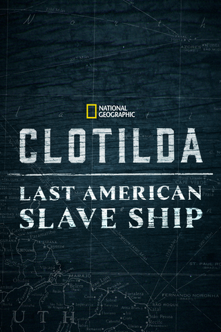 Clotilda: Last American Slave Ship