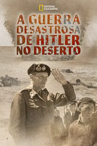 A Guerra Desastrosa de Hitler no Deserto