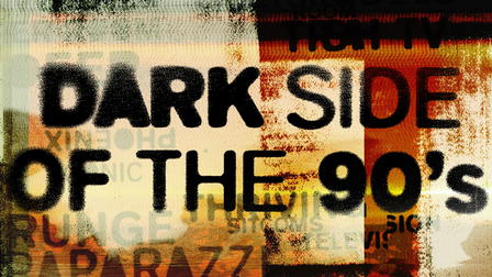 Dark Side of the '90s