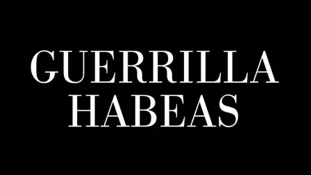 Guerrilla Habeas