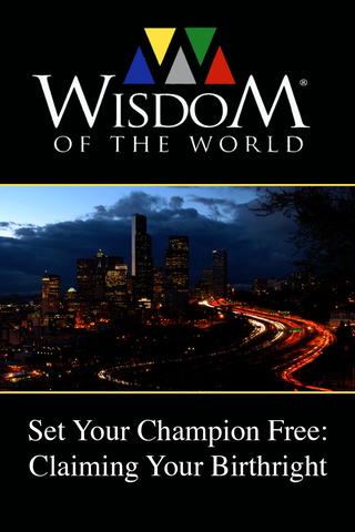 Wisdom of the World: Set Your Champion Free - Claiming Your Birthright