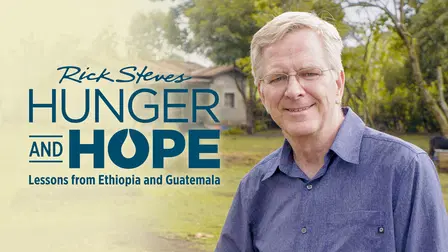 Rick Steves Hunger and Hope: Lessons from Ethiopia and Guatemala