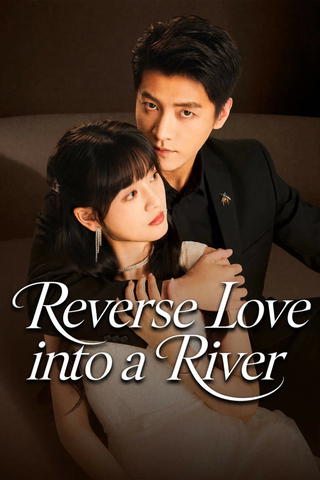 Reverse Love Into a River