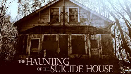 The Haunting of the Suicide House