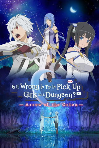 Is It Wrong To Try To Pick Up Girls In a Dungeon? - Arrow of the Orion