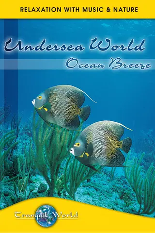 Tranquil World: Relaxation With Music & Nature - Undersea World Ocean Breeze