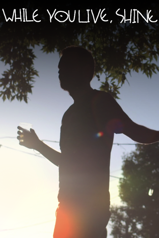 While You Live, Shine