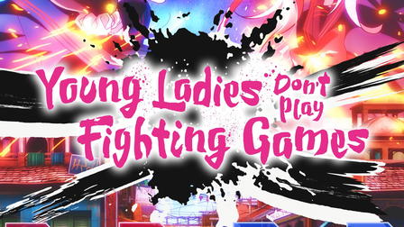 Young Ladies Don't Play Fighting Games
