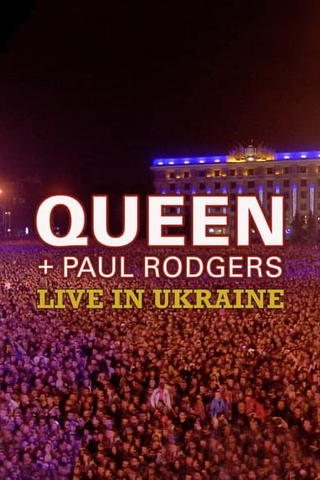 Queen + Paul Rodgers: Live in Ukraine