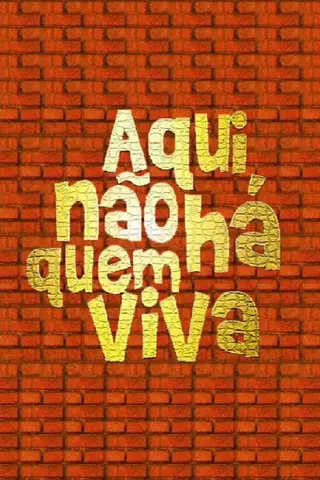 Aqui não há quem viva