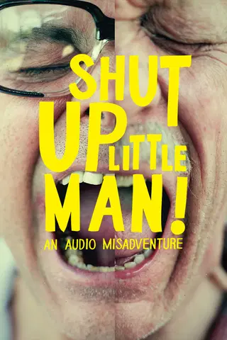 Shut Up Little Man! An Audio Misadventure