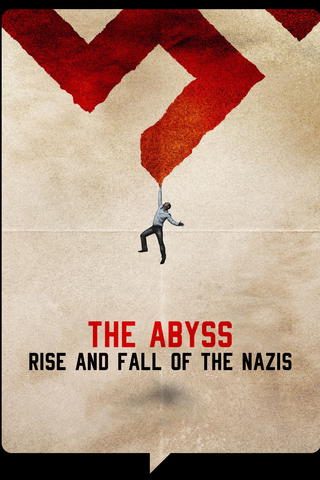 The Abyss – Rise and Fall of the Nazis