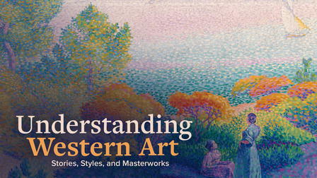 Understanding Western Art: Stories, Styles, and Masterworks