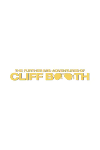 The Further Mis-Adventures of Cliff Booth
