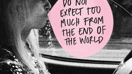 Do Not Expect Too Much from the End of the World