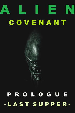 Alien: Covenant - Prologue: Last Supper