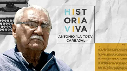 Historia Viva, Antonio "La Tota" Carbajal