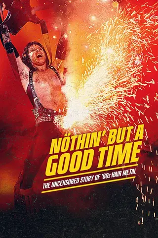Nöthin' But A Good Time: La Historia Sin Censura del Hair Metal de los 80s