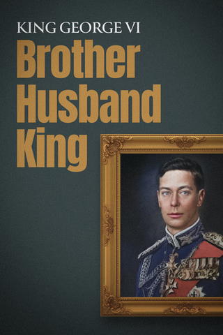 King George VI: Brother, Husband, King