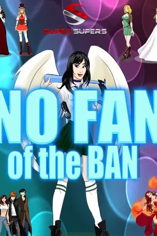 Super Supers:  No Fan of the Ban