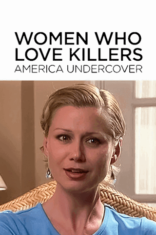 Women Who Love Killers: America Undercover