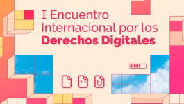 I Encuentro Internacional por Los Derechos Digitales