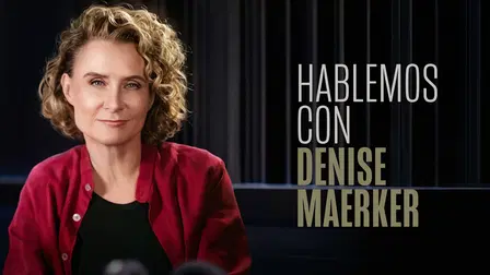 Hablemos con Denise Maerker