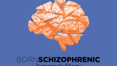 Born Schizophrenic: January's Story