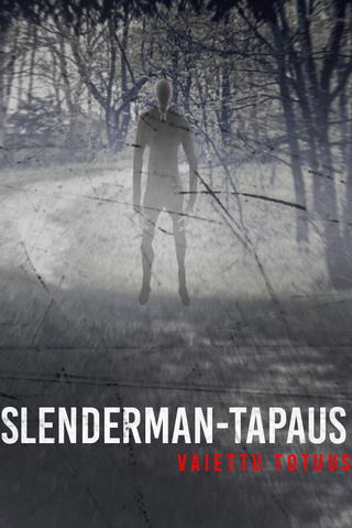 Slenderman-tapaus: vaiettu totuus