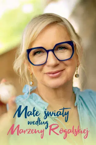 Małe światy według Marzeny Rogalskiej