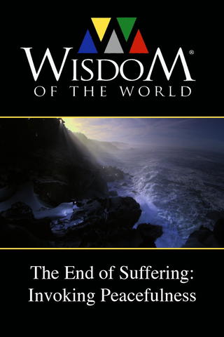 Wisdom of the World: The End of Suffering - Invoking Peacefulness