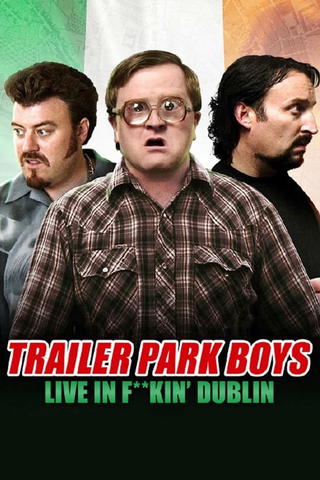 Trailer Park Boys Live In F**kin' Dublin