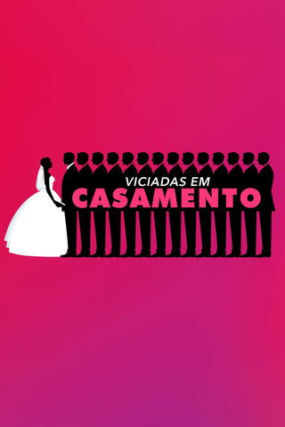 Viciadas Em Casamento