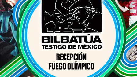 Bilbatúa, testigo de México: Recepción del Fuego Olímpico