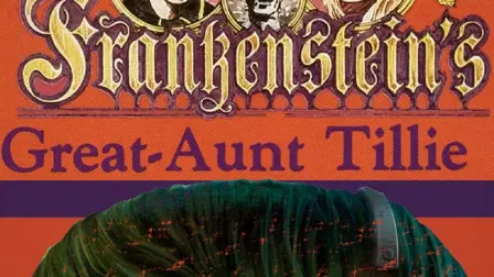 Frankenstein's Great Aunt Tillie