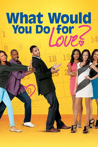 What Would You Do for Love