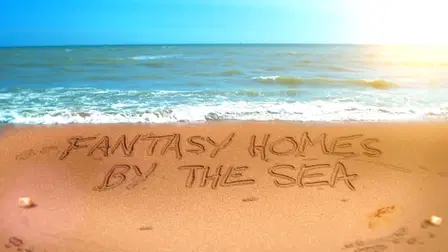 Fantasy Homes by the Sea