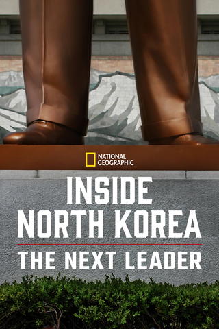 Inside North Korea: The Next Leader