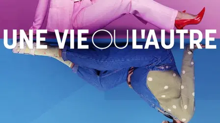 Une vie ou l'autre