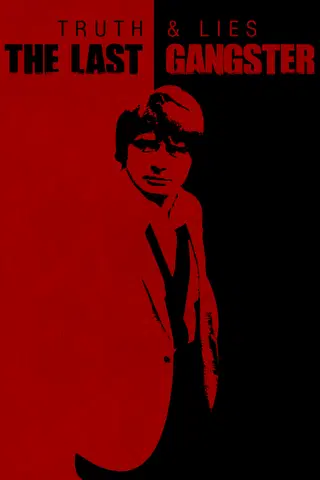 Truth and Lies: The Last Gangster