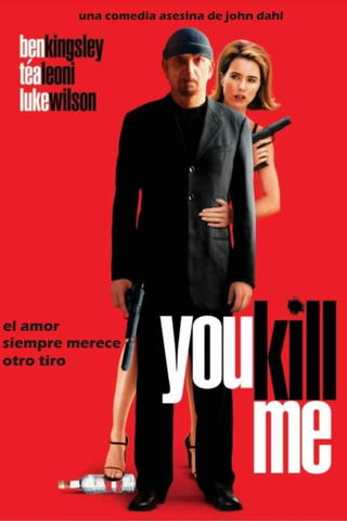 You kill me