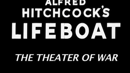 Alfred Hitchcock's Lifeboat: The Theater of War
