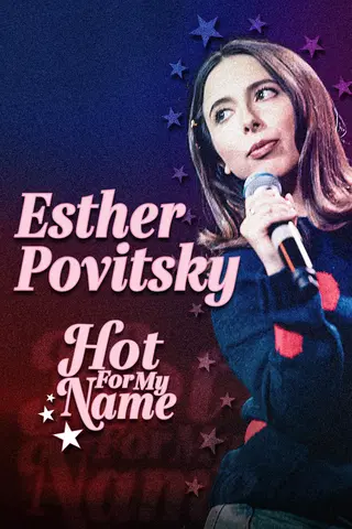Esther Povitsky: Hot for My Name