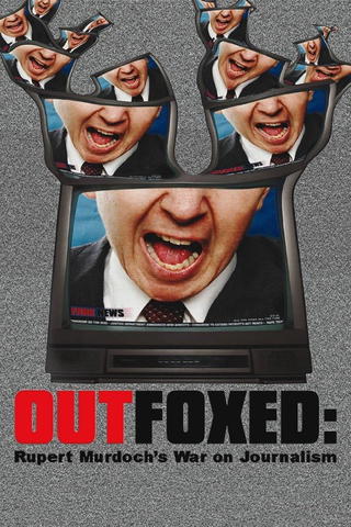 Outfoxed: Rupert Murdoch's War on Journalism