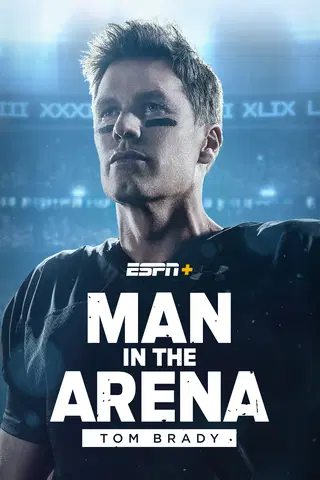 Man in the Arena: Tom Brady