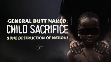 General Butt Naked: Child Sacrifice and the Destruction of Nations