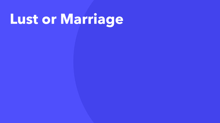 Lust or Marriage