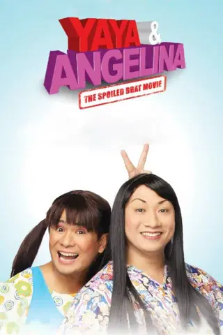 Yaya and Angelina: The Spoiled Brat Movie