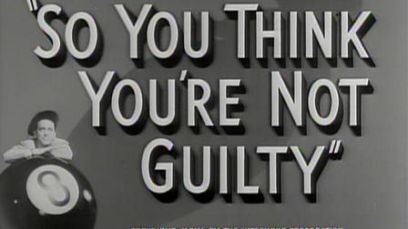So You Think You're Not Guilty